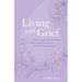 Living with Grief: Mindful Meditations and Self-Care Strategies for Navigating Loss