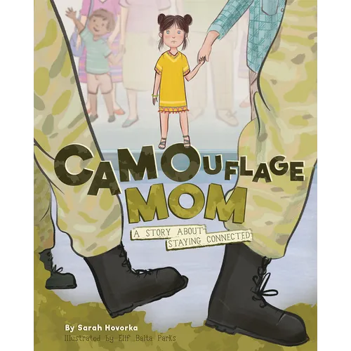 Camouflage Mom: A Story about Staying Connected