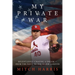 My Private War: Relentlessly Chasing A Dream - From The Navy To The Major Leagues