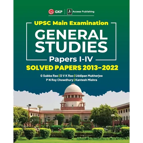 UPSC Mains 2023 General Studies Paper I-IV - Solved Papers 2013-2022 by G. Subba Rao, DVK Rao, Uddipan Mukherjee, PN Roy Chowdhury, Kantesh Mishra