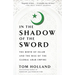 In the Shadow of the Sword: The Birth of Islam and the Rise of the Global Arab Empire