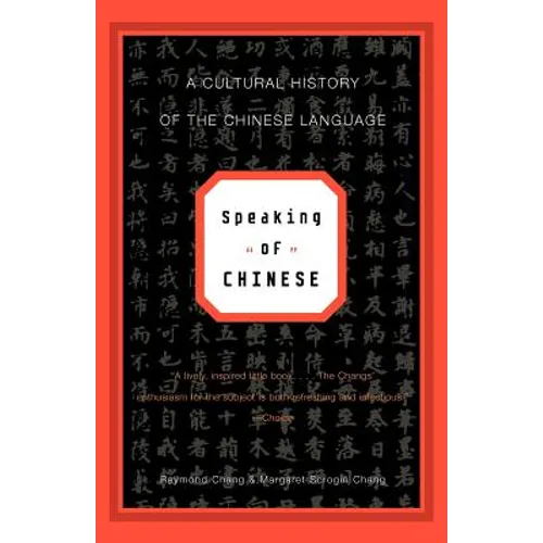 Speaking of Chinese: A Cultural History of the Chinese Language