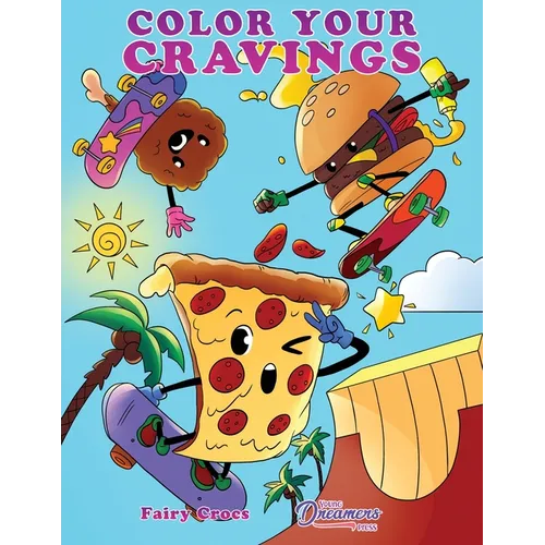Color Your Cravings: A Junk Food Coloring Book for Kids Ages 6-8, 9-12