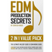 Edm Production Secrets (2 in 1 Value Pack): The Ultimate Melody Guide & EDM Mixing Guide (How to Make Awesome Melodies without Knowing Music Theory &