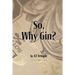 So, Why Gin?
