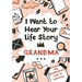 I Want to Hear Your Life Story Grandma: My grandmother's book of memories.
