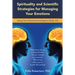 Spirituality and Scientific Strategies for Managing Your Emotions: Using Your Emotional Intelligence Skills, Eq