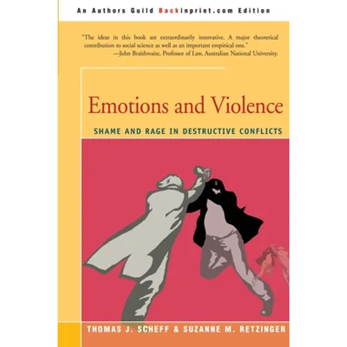 Emotions and Violence: Shame and Rage in Destructive Conflicts