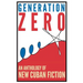 Generation Zero: An Anthology of New Cuban Fiction