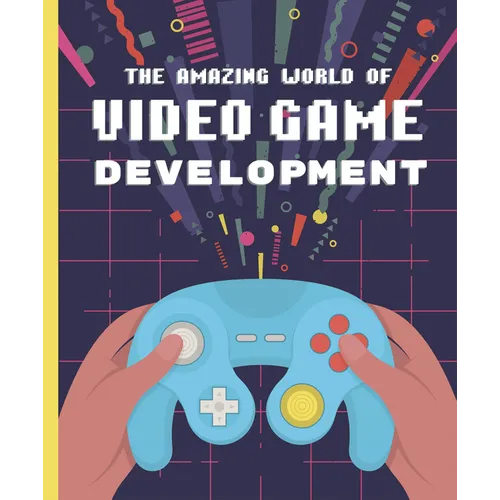 The Amazing World of Video Game Development