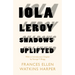Iola Leroy - Shadows Uplifted: With an Introductory Chapter by George F. Bragg