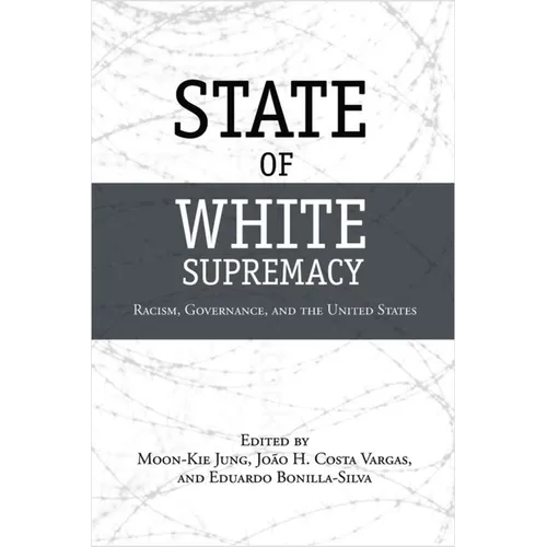 State of White Supremacy: Racism, Governance, and the United States