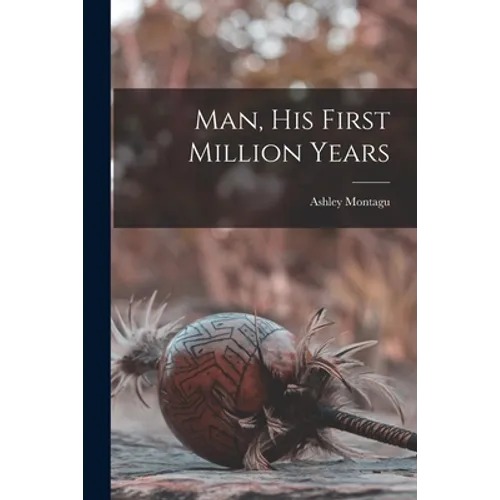Man, His First Million Years