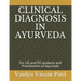 Clinical Diagnosis in Ayurveda: For UG and PG students and Practitioners of Ayurveda
