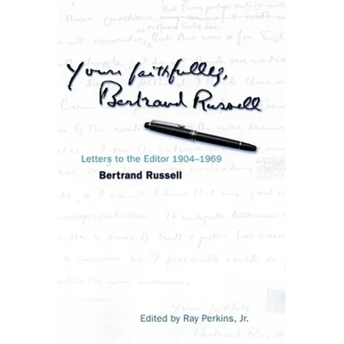 Yours Faithfully, Bertrand Russell: Letters to the Editor 1904-1969