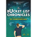 The Bucket List Chronicles: One Man's Yearlong Attempt to Try Something New