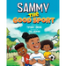 Sammy the Good Sport: Kids Book about Sportsmanship, Kindness, Respect and Perseverance