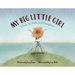 My Big Little Girl: A Book for Dads and Daughters