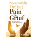 Successfully Defeat Pain & Grief: One Man's Journey Through Significant Loss