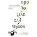 How Reason Can Lead to God: A Philosopher's Bridge to Faith