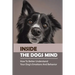 Inside The Dogs Mind: How To Better Understand Your Dog's Emotions And Behavior: What Are Dog Senses