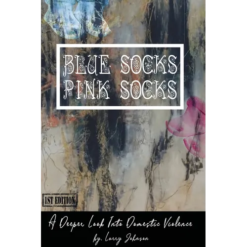 Blue Scoks-Pink Socks: A Deeper Look Into Domestic Violence
