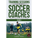 Training Sessions For Soccer Coaches Volume 3