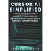 Cursor AI Simplified: A Beginner-Friendly Guide to Harnessing Artificial Intelligence's Coding Superpowers