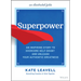 Superpower: An Inspiring Story to Overcome Self-Doubt and Unleash Your Authentic Greatness