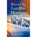 Beyond the Last Blue Mountain