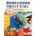 Homegrown Honey Bees: An Absolute Beginner's Guide to Beekeeping Your First Year, from Hiving to Honey Harvest