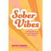 Sober Vibes: A Guide to Thriving in Your First Three Months Without Alcohol