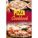 Pizza Cookbook: The Ultimate Pizza Cookbook: Delicious, Appetizing Pizza Recipes You Can Make At Home Tonight!