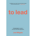To Lead: A Practical Guide for Leaders in Churches & Faith-Based Organizations