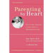 Parenting by Heart: How to Stay Connected to Your Child in a Disconnected World