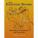 The Fighting Sword: Illustrated Techniques and Concepts
