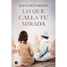 Lo Que Calla Tu Mirada/ What Your Eyes Are Hiding