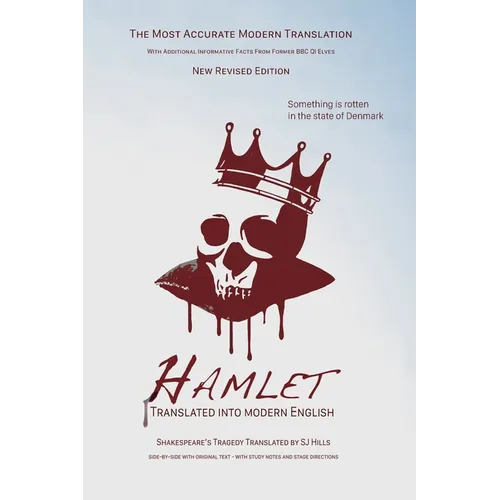 Hamlet Translated into Modern English: The most accurate line-by-line translation, alongside original English, stage directions, and historical notes.
