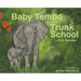 Baby Tembo Goes to Trunk School