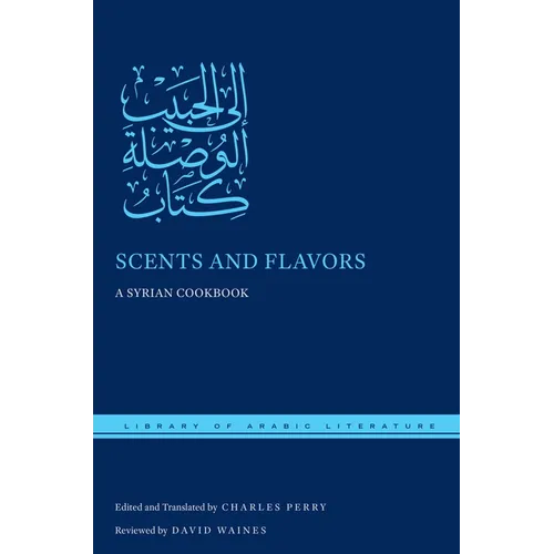 Scents and Flavors: A Syrian Cookbook