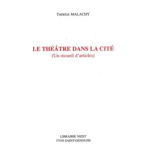 Le Theatre Dans La Cite: Un Recueil d'Articles