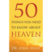 50 Things You Need to Know about Heaven
