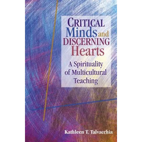 Critical Minds and Discerning Hearts: A Spirituality of Multicultural Teaching