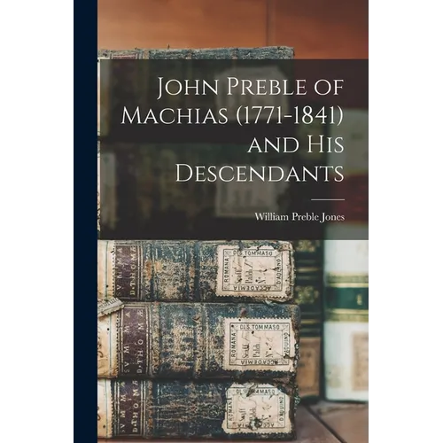 John Preble of Machias (1771-1841) and His Descendants