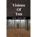 Visions Of You