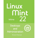 Linux Mint 22: Desktops and Administration