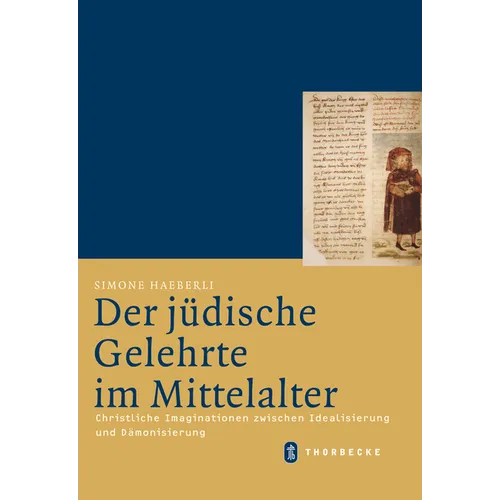 Der Judische Gelehrte Im Mittelalter: Christliche Imaginationen Zwischen Idealisierung Und Damonisierung