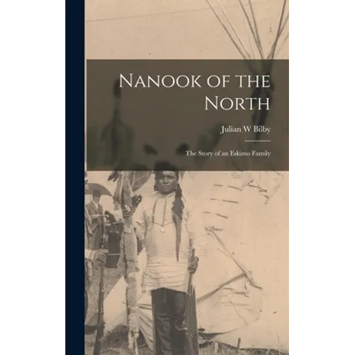 Nanook of the North: the Story of an Eskimo Family