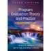 Program Evaluation Theory and Practice: A Comprehensive Guide