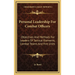 Personal Leadership for Combat Officers: Objectives and Methods for Leaders of Tactical Elements, Combat Teams and Fire Units